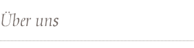 &Uuml;ber uns